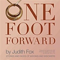 One Foot Forward: Stories and Faces of Widows and Widowers (Hardcover)