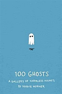100 Ghosts: A Gallery of Harmless Haunts (Hardcover)