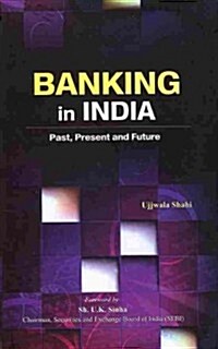 Banking in India: Past, Present and Future (Hardcover)