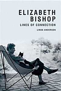 Elizabeth Bishop : Lines of Connection (Hardcover)