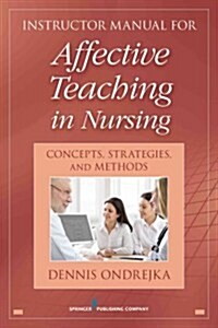 Affective Teaching in Nursing: Connecting to Feelings, Values, and Inner Awareness (Paperback)