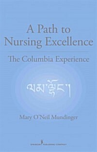 A Path to Nursing Excellence: The Columbia Experience (Hardcover)