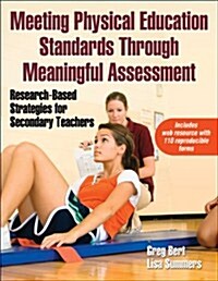 Meeting Physical Education Standards Through Meaningful Assessment: Research-Based Strategies for Secondary Teachers (Paperback)
