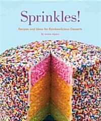Sprinkles!: Recipes and Ideas for Rainbowlicious Desserts (Paperback)