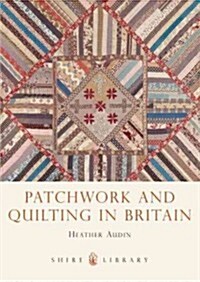 Patchwork and Quilting in Britain (Paperback)