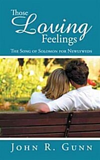 Those Loving Feelings: The Song of Solomon for Newlyweds (Paperback)
