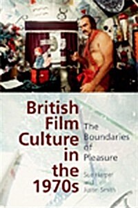British Film Culture in the 1970s : The Boundaries of Pleasure (Paperback)