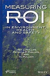 Measuring Roi in Environment, Health, and Safety (Hardcover)