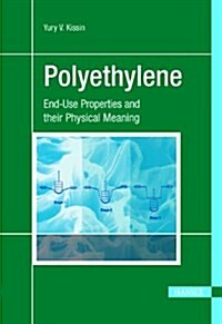 Polyethylene: End-Use Properties and Their Physical Meaning (Hardcover)