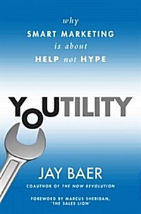Youtility: Why Smart Marketing Is about Help Not Hype (Hardcover)