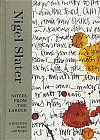 Notes from the Larder: A Kitchen Diary with Recipes [A Cookbook] (Hardcover)