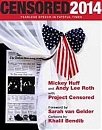 Censored: Fearless Speech in Fateful Times; The Top Censored Stories and Media Analysis of 2012-13 (Paperback, 2014)