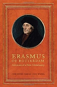 Erasmus of Rotterdam: Advocate of a New Christianity (Hardcover, New)