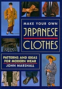 Make Your Own Japanese Clothes: Patterns and Ideas for Modern Wear (Paperback)