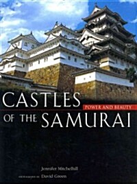 Castles of the Samurai: Power and Beauty (Hardcover)
