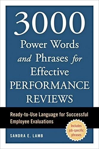 3000 Power Words and Phrases for Effective Performance Reviews: Ready-To-Use Language for Successful Employee Evaluations (Paperback)