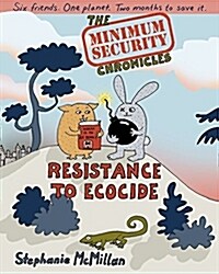 The Minimum Security Chronicles: Resistance to Ecocide (Paperback)