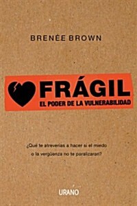Fragil: El Poder de la Vulnerabilidad = Fragile (Paperback)