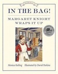 In the Bag!: Margaret Knight Wraps It Up (Paperback)