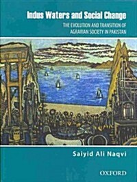 Indus Waters and Social Change: The Evolution and Transition of Agrarian Society in Pakistan (Hardcover)