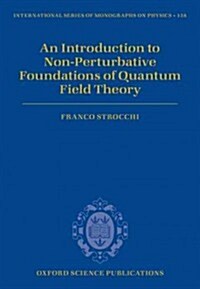 An Introduction to Non-Perturbative Foundations of Quantum Field Theory (Hardcover)