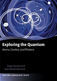Exploring the Quantum : Atoms, Cavities, and Photons (Paperback)