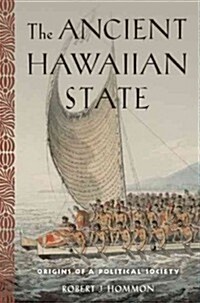 The Ancient Hawaiian State: Origins of a Political Society (Hardcover)