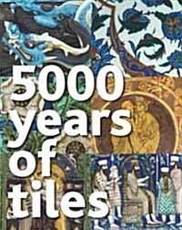 5000 Years of Tiles (Paperback)