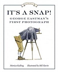 Its a Snap!: George Eastmans First Photograph (Paperback)