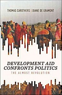 Development Aid Confronts Politics: The Almost Revolution (Hardcover)