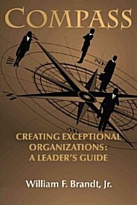 Compass: Creating Exceptional Organizations: A Leaders Guide (Hardcover)