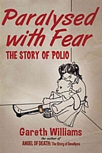 Paralysed with Fear : The Story of Polio (Hardcover)