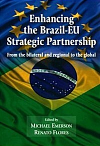 Enhancing the Brazil-EU Strategic Partnership: From the Bilateral and Regional to the Global (Paperback)