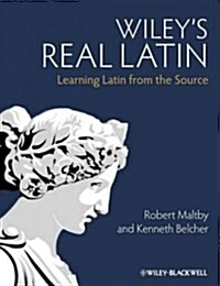 Wileys Real Latin: Learning Latin from the Source (Paperback)