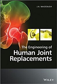 The Engineering of Human Joint Replacements (Hardcover, New)