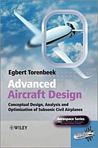 Advanced Aircraft Design: Conceptual Design, Analysis and Optimization of Subsonic Civil Airplanes (Hardcover)