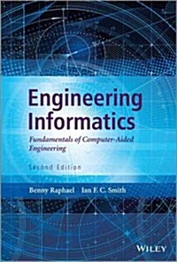 Engineering Informatics: Fundamentals of Computer-Aided Engineering (Hardcover, 2)