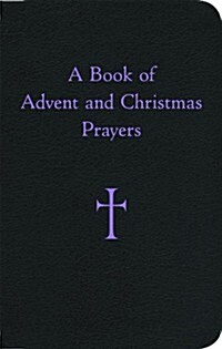 A Book of Advent and Christmas Prayers (Hardcover)