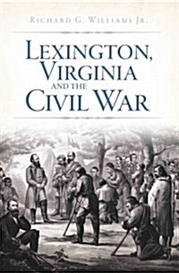 Lexington, Virginia and the Civil War (Paperback)