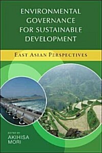 Environmental Governance for Sustainable Development: East Asian Perspectives (Paperback)