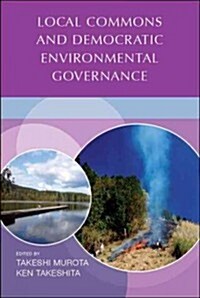 Local Commons and Democratic Environmental Governance (Paperback)