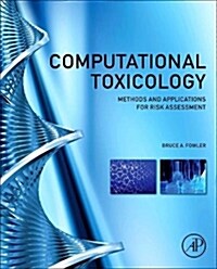 Computational Toxicology: Methods and Applications for Risk Assessment (Hardcover, New)
