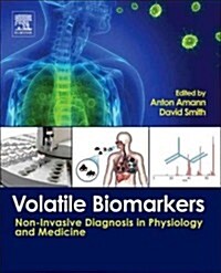 Volatile Biomarkers : Non-Invasive Diagnosis in Physiology and Medicine (Hardcover)