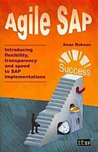 Agile SAP : Introducing Flexibility, Transparency and Speed to SAP Implementations (Paperback)