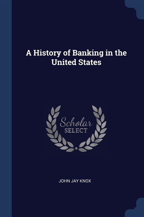 A History of Banking in the United States (Paperback)