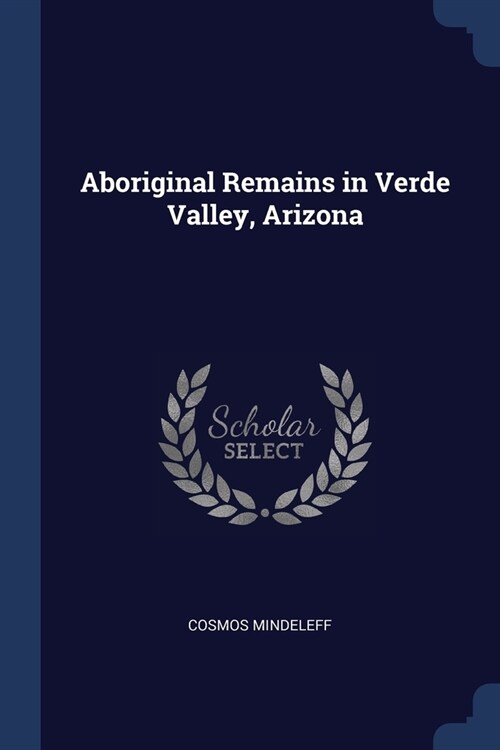Aboriginal Remains in Verde Valley, Arizona (Paperback)