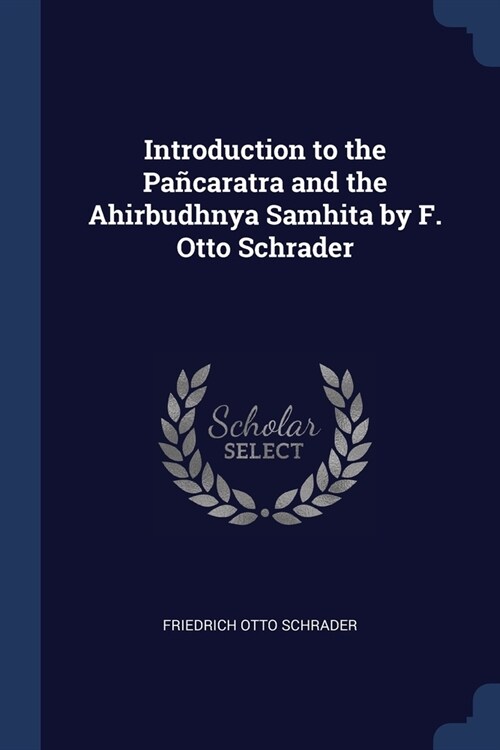 Introduction to the Pa?aratra and the Ahirbudhnya Samhita by F. Otto Schrader (Paperback)