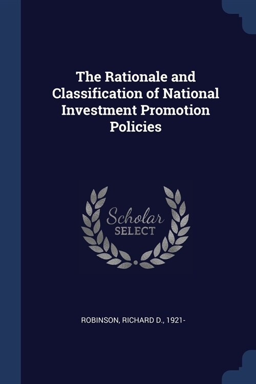 The Rationale and Classification of National Investment Promotion Policies (Paperback)