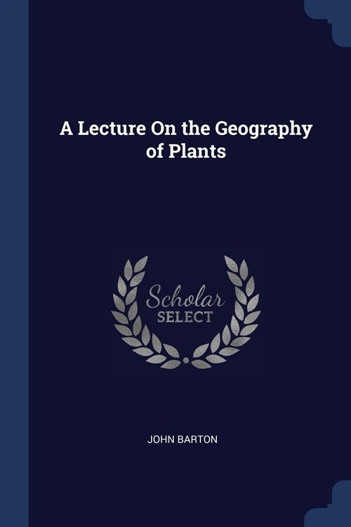 A Lecture On the Geography of Plants (Paperback)