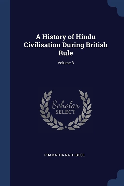 A History of Hindu Civilisation During British Rule; Volume 3 (Paperback)